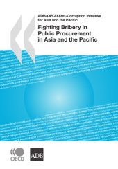 book Fighting bribery in public procurement in Asia and the Pacific proceedings of the 7th Regional Seminar on making international anti-corruption standards operational ; held in Bali, Indonesia, 5 - 7 November 2007, and hosted by the Corruption Eradication C