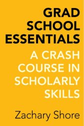 book Grad School Essentials: A Crash Course in Scholarly Skills