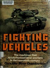 book Fighting Vehicles : The Machines That Revolutionized Land Warfare in the Twentieth Century