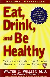 book Eat, Drink, and Be Healthy: The Harvard Medical School Guide to Healthy Eating