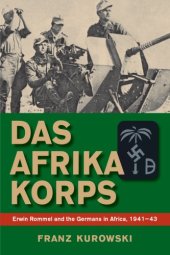 book Das Afrika Korps : Erwin Rommel and the Germans in Africa, 1941–43