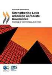 book Strengthening Latin American Corporate Governance : the Role of Institutional Investors.