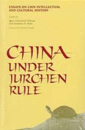 book China under Jurchen rule : essays on Chin intellectual and cultural history