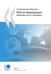 book The Development Dimension ICTs for Development : Improving Policy Coherence.