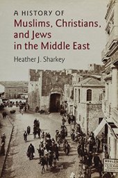 book A History of Muslims, Christians, and Jews in the Middle East