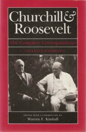 book Churchill & Roosevelt - The Complete Correspondence v01 - Alliance Emerging