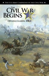 book The Civil War Begins: Opening Clashes, 1861