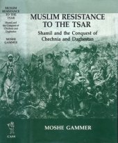 book Muslim Resistance to the Tsar : Shamil and the Conquest of Chechnia and Daghestan