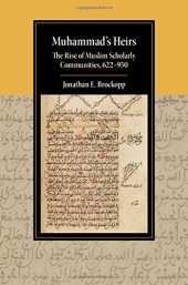 book Muhammad’s Heirs: The Rise of Muslim Scholarly Communities, 622-950