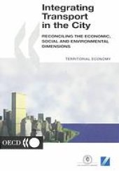 book Integrating transport in the city : reconciling the economic, social and environmental dimensions