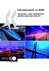 book Infrastructure to 2030 : Telecom, Land Transport, Water and Electricity.