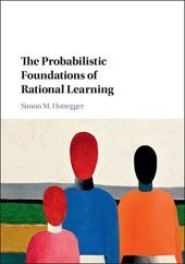 book The Probabilistic Foundations of Rational Learning