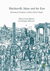 book Machiavelli, Islam and the East: Reorienting the Foundations of Modern Political Thought