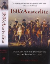 book 1805 : Austerlitz. Napoleon and the Destruction of the Third Coalition