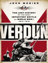 book Verdun : The Lost History of the Most Important Battle of World War I, 1914–1918