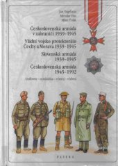 book Československá armáda v zahraničí 1939–1945 : Vládní vojsko protektorátu Čechy a Morava 1939–1945 : Slovenská armáda 1939–1945 : Československá armáda 1939–1945 : Uniformy - simbolika - výstroj - výzbroj