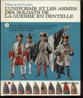 book L’Uniforme et les Armes des Soldats de la Guerre en Dentelle. Tome 1.