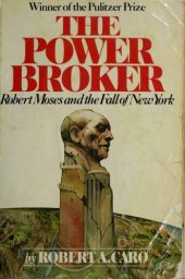 book The Power Broker: Robert Moses and the Fall of New York