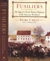 book Fusiliers : The Saga of a British Redcoat Regiment in the American Revolution