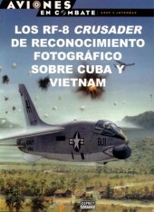 book Los RF-8 Crusader de reconocimiento fotográfico sobre Cuba y Vietnam