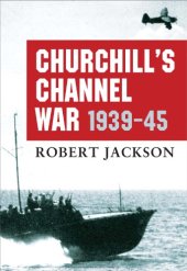 book Churchill’s Channel War 1939-45