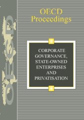 book Corporate governance, state-owned enterprises and privatisation: [proceedings from a conference that was conducted on "State-Owned Enterprises, Privatisation and Corporate governance" in Paris March 1997 ]