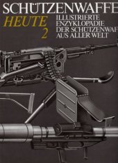 book Illustrierte Enzyklopädie der Schützenwaffen aus aller Welt : Schützenwaffen heute (1945–1985) Band 2