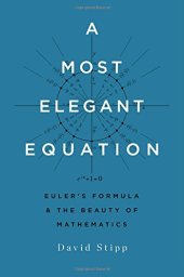 book A Most Elegant Equation: Euler’s Formula and the Beauty of Mathematics