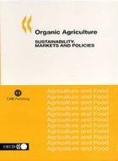 book Organic agriculture: sustainability, markets and policies : [OECD Workshop on Organic Agriculture, held on 23 - 26 September 2002 in Washington, DC]