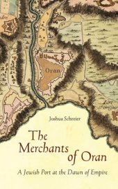 book The Merchants of Oran: A Jewish Port at the Dawn of Empire