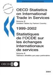 book OECD statistics on international trade in services. / Volume 2, Detailed tables by partner country, 1999-2002 Volume 2, Tableaux détaillés par pays partenaires, 1999-2002 / OCDE, Organisation de coopération et de dévelopement économiques.