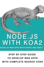 book Node Js With Koa 2: Step By Step Guide To Develop Web Apps With Complete Source Code Of Node js with Koa 2