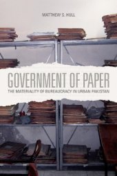 book Government of Paper: The Materiality of Bureaucracy in Urban Pakistan