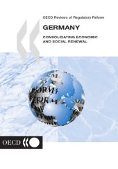 book OECD Reviews of Regulatory Reform. Germany : Consolidating Economic and Social Renewal.