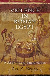 book Violence in Roman Egypt: A Study in Legal Interpretation