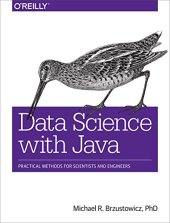 book Data Science with Java: Practical Methods for Scientists and Engineers