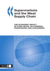 book Supermarkets and the meat supply chain : the economic impact of food retail on farmers, processors and consumers