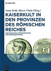 book Kaiserkult in den Provinzen des Römischen Reiches. Organisation, Kommunikation und Repräsentation