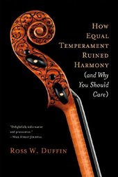 book How Equal Temperament Ruined Harmony (and Why You Should Care)