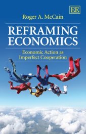 book Reframing Economics: Economic Action as Imperfect Cooperation