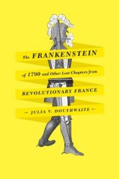 book The Frankenstein of 1790 and Other Lost Chapters from Revolutionary France