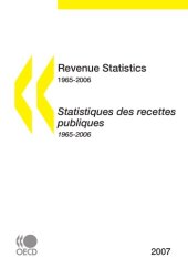 book Revenue statistics : special feature : the balance between direct and indirect taxes 1965-2006 = Statistiques des recettes publiques : étude spéciale : l’importance relative des impôts directs et indirects 1965-2006.