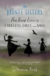 book The Brontë Sisters: The Brief Lives of Charlotte, Emily, and Anne