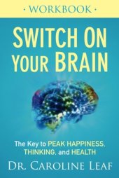 book Switch On Your Brain Workbook: The Key to Peak Happiness, Thinking, and Health