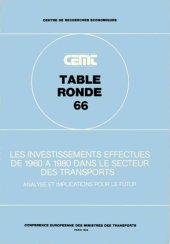 book Les investissements effectués de 1960 à 1980 dans le secteur des transports : analyse et implications pour le futur. Rapport de la 66e table ronde d’économie des transports tenue à Paris les 27 et 2 septembre 1984