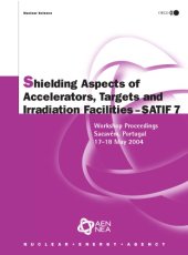 book Proceedings of the seventh meeting on shielding aspects of accelerators, targets and irradiation facilities : SATIF 7 : Instituto Technológico e Nuclear (ITN) Sacavém, Portugal 17-18 May 2004