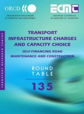 book Transport infrastructure charges and capacity choice : self-financing road maintenance and construction ; report of the One Hundred and Thirty Fifth Round Table on Transport Economics