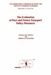 book The evaluation of past and future transport policy measures : 10. Internat. Symposium on Theory and Practice in Transport Economics, Berlin (West), 13. - 15. Mai 1985 ; introductory reports and summary of discussions