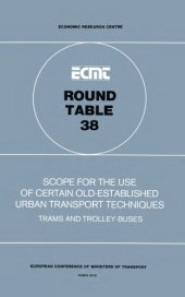 book Report of the thirty-eighth Round Table on Transport Economics held in Paris on 24th-25th March, 1977, on the following topic : scope for the use of certain old-established urban transport techniques : trams and trolley buses.