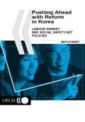 book Pushing ahead with reform in Korea : labour market and social safety-net policies.